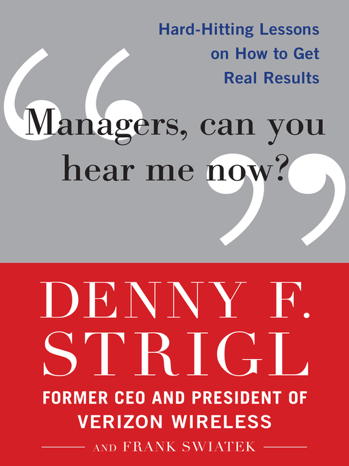 Title details for Managers, Can You Hear Me Now? by Denny F. Strigl - Available